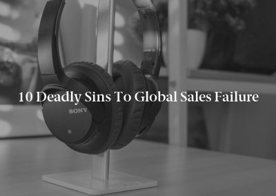 10 Deadly Sins To Global Sales Failure