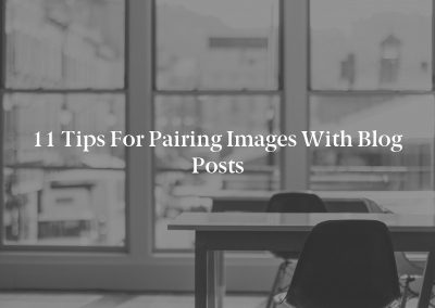 11 Tips for Pairing Images With Blog Posts
