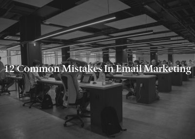 12 Common Mistakes in Email Marketing