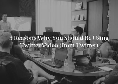3 Reasons Why You Should Be Using Twitter Video (from Twitter)
