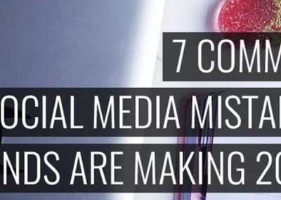 7 Common Social Media Mistakes Brands are Still Making in 2018