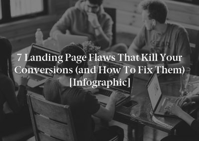 7 Landing Page Flaws That Kill Your Conversions (and How to Fix Them) [Infographic]