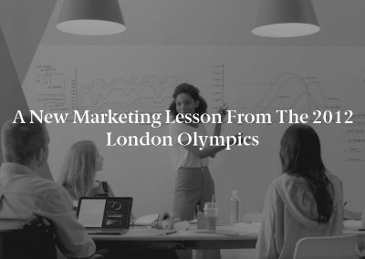 A New Marketing Lesson From the 2012 London Olympics
