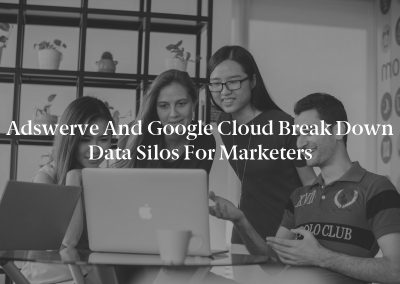 Adswerve and Google Cloud Break Down Data Silos for Marketers