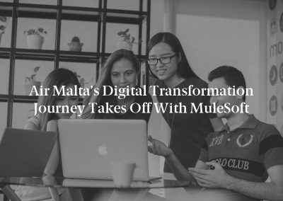 Air Malta’s Digital Transformation Journey Takes Off With MuleSoft