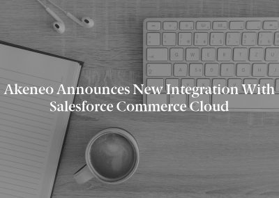 Akeneo Announces New Integration with Salesforce Commerce Cloud