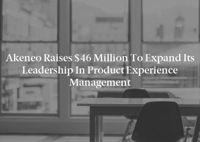 Akeneo Raises $46 Million to Expand Its Leadership in Product Experience Management