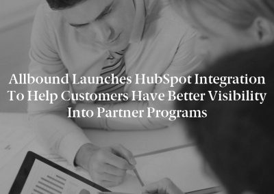 Allbound Launches HubSpot Integration to Help Customers Have Better Visibility into Partner Programs
