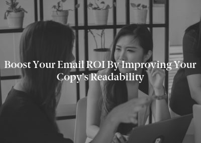 Boost Your Email ROI by Improving Your Copy’s Readability