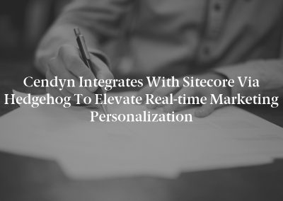Cendyn Integrates With Sitecore via Hedgehog to Elevate Real-time Marketing Personalization