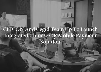 CITCON and Cegid Team Up to Launch Integrated Chinese QR Mobile Payment Solution
