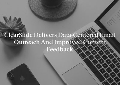 ClearSlide Delivers Data-Centered Email Outreach and Improved Content Feedback