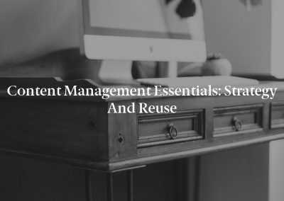 Content Management Essentials: Strategy and Reuse