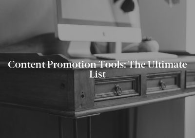Content Promotion Tools: The Ultimate List