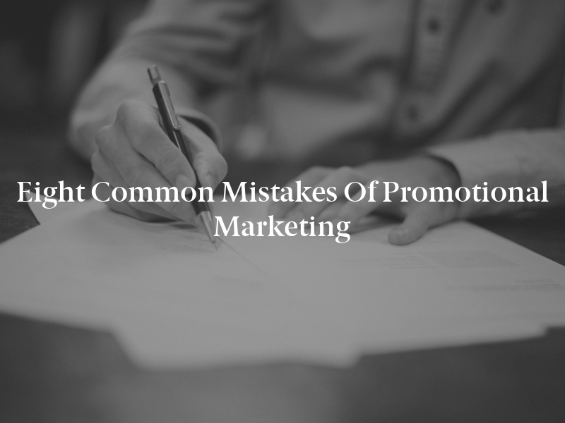 Eight Common Mistakes of Promotional Marketing