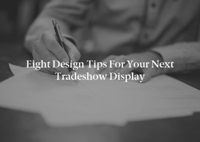 Eight Design Tips for Your Next Tradeshow Display