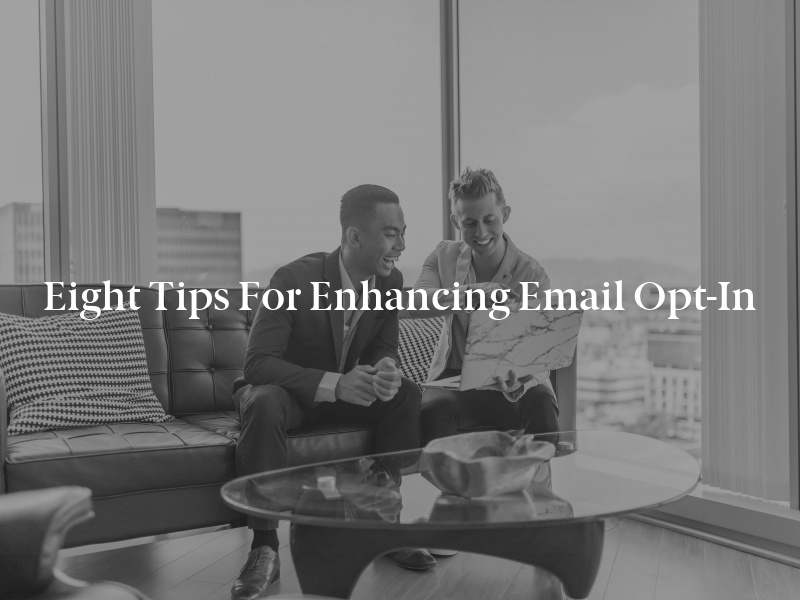 Eight Tips for Enhancing Email Opt-In
