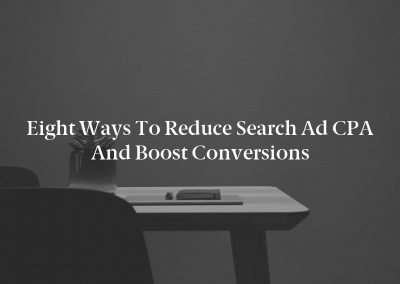 Eight Ways to Reduce Search Ad CPA and Boost Conversions