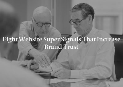 Eight Website Super Signals That Increase Brand Trust