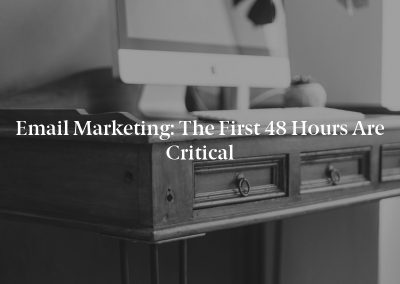 Email Marketing: The First 48 Hours Are Critical