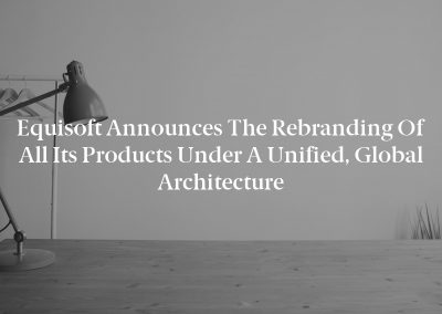 Equisoft Announces the Rebranding of All Its Products Under a Unified, Global Architecture