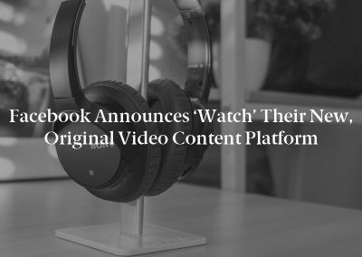 Facebook Announces ‘Watch’ Their New, Original Video Content Platform