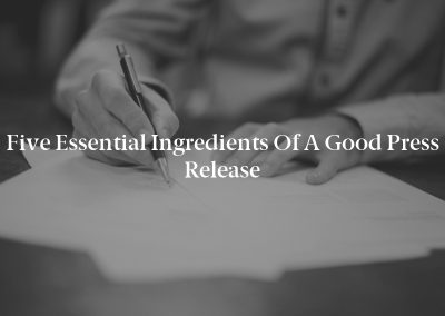 Five Essential Ingredients of a Good Press Release