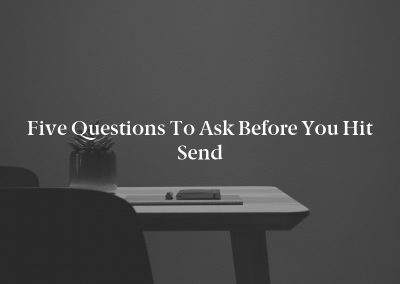 Five Questions to Ask Before You Hit Send