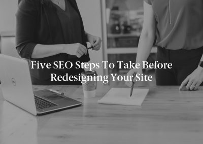 Five SEO Steps to Take Before Redesigning Your Site