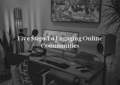 Five Steps to Engaging Online Communities