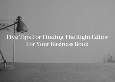 Five Tips for Finding the Right Editor for Your Business Book