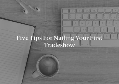 Five Tips for Nailing Your First Tradeshow