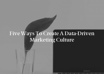 Five Ways to Create a Data-Driven Marketing Culture