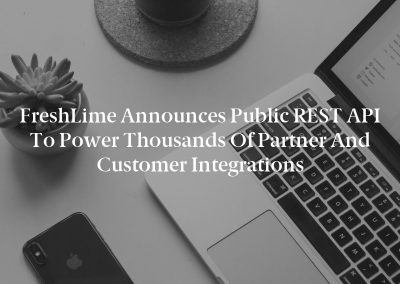FreshLime Announces Public REST API to Power Thousands of Partner and Customer Integrations