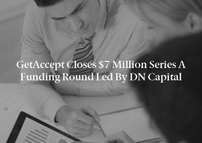 GetAccept Closes $7 Million Series A Funding Round Led by DN Capital