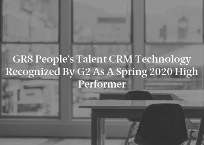 GR8 People’s Talent CRM Technology Recognized by G2 as a Spring 2020 High Performer