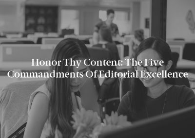 Honor Thy Content: The Five Commandments of Editorial Excellence