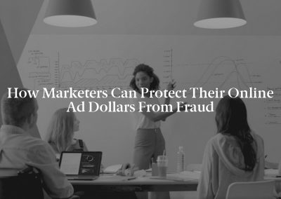 How Marketers Can Protect Their Online Ad Dollars From Fraud