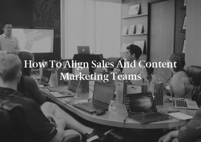 How to Align Sales and Content Marketing Teams