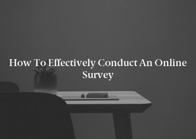 How to Effectively Conduct an Online Survey