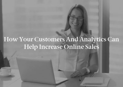 How Your Customers and Analytics Can Help Increase Online Sales