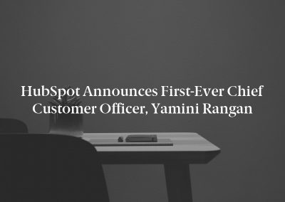 HubSpot Announces First-Ever Chief Customer Officer, Yamini Rangan