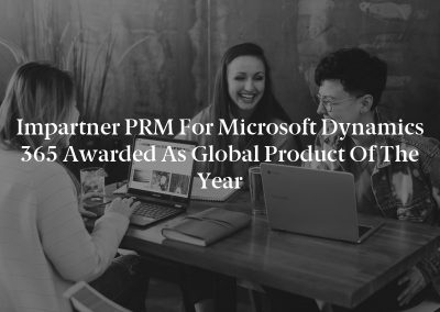 Impartner PRM for Microsoft Dynamics 365 Awarded as Global Product of the Year
