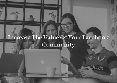 Increase the Value of Your Facebook Community