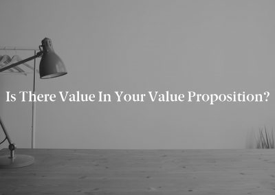 Is There Value in Your Value Proposition?