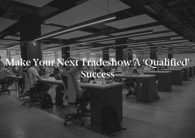 Make Your Next Tradeshow a ‘Qualified’ Success