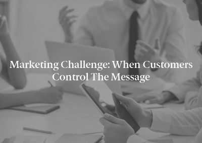 Marketing Challenge: When Customers Control the Message