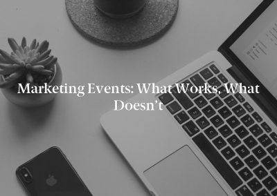 Marketing Events: What Works, What Doesn’t