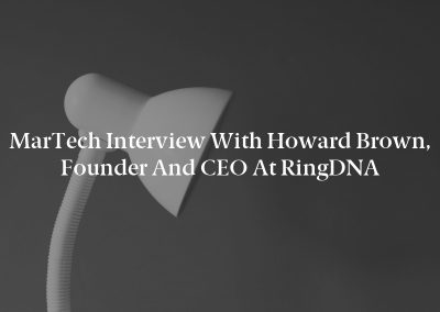 MarTech Interview with Howard Brown, Founder and CEO at ringDNA