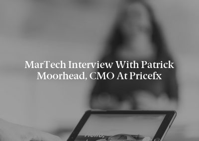 MarTech Interview with Patrick Moorhead, CMO at Pricefx